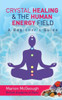 Crystal Healing & The Human Energy Field A Beginners Guide