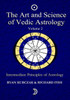 The Art and Science of Vedic Astrology Volume 2: Intermediate Principles of Astrology