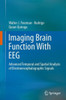 Imaging Brain Function with Eeg: Advanced Temporal and Spatial Analysis of Electroencephalographic Signals