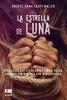 La Estrella De Luna: Basado En Una Historia Real Sobre La Trata De Personas (Spanish Edition)