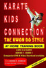 Karate Kids Connection-Tae Kwon Do Style: Tae Kwon Do Style