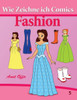 Wie Zeichne ich Comics - Fashion: Zeichnen BÃ¼cher: (Zeichnen fÃ¼r AnfÃ¤nger BÃ¼cher)