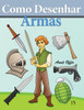 Como Desenhar: Armas: Livros Infantis