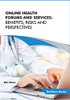 Online Health Forums And Services: Benefits, Risks And Perspectives
