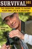 Survival 101: The Essential Guide to Saving Your Own Life in a Disaster