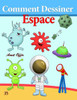 Comment Dessiner: Espace: Livre de Dessin: Apprendre Dessiner