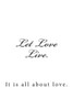 Let Love Live.: It is all about love.