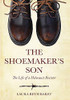 The Shoemaker'S Son: The Life Of A Holocaust Resister