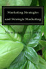 Marketing Strategies and Strategic Marketing: Marketing in Action
