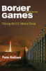 Border Games: Policing the U.S.-Mexico Divide (Cornell Studies in Political Economy)