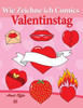 Wie Zeichne ich Comics: Valentinstag: Zeichnen BÃ¼cher: Zeichnen fÃ¼r AnfÃ¤nger BÃ¼cher