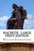 Macbeth - Large Print Edition: The Tragedy of Macbeth: A Play Large Print