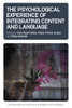 The Psychological Experience Of Integrating Content And Language (Psychology Of Language Learning And Teaching, 12) (Volume 12)
