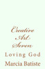 Creative Art Seven: Loving God