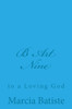 B Art Nine: to a Loving God
