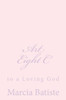 Art Eight C: to a Loving God
