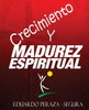 Crecimiento y Madurez Espiritual: Manual de discipulado