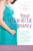 Your High-Risk Pregnancy: A Practical And Supportive Guide