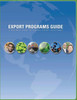 Export Programs Guide: A Business Guide to Federal Export Assistance