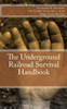 The Underground Railroad Survival Handbook