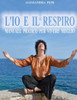 L'Io e il Respiro: Manuale pratico per vivere meglio.