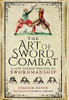 The Art Of Sword Combat: A 1568 German Treatise On Swordmanship