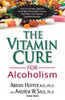 The Vitamin Cure For Alcoholism: Orthomolecular Treatment Of Addictions