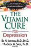 The Vitamin Cure For Depression: How To Prevent And Treat Depression Using Nutrition And Vitamin Supplementation