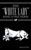 The ""White Lady"" Rides a Pale Horse