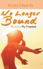 No Longer Bound: My Voice My Freedom