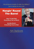 Hangin' Round The Barrel: How To Get Paid Everything You're Worth And Be Worth Everything You're Paid