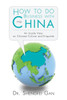 How To Do Business With China: An Inside View On Chinese Culture And Etiquette