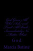 God Gives All Who Ask and Trust All Back Immediately No Matter What: God