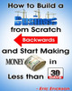 How to Build a Business from Scratch Backwards and Start Making Money in less than 30 days