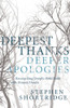 Deepest Thanks, Deeper Apologies: Reconciling Deeply Held Faith With Honest Doubt