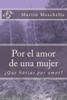 Por el amor de una mujer: Â¿Que harias por amor?