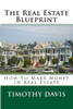 The Real Estate Blueprint: How To Make Money In Real Estate
