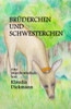 Bruederchen Und Schwesterchen: Eine Maerchenballade