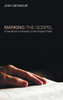 Marking the Gospel: A Devotional Commentary on the Gospel of Mark