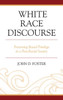 White Race Discourse: Preserving Racial Privilege in a Post-Racial Society
