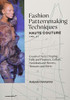 Fashion Patternmaking Techniques - Haute Couture [Vol. 2]: Creative Darts, Draping, Frills And Flounces, Collars, Necklines And Sleeves, Trousers And Skirts