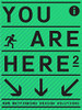 You Are Here 2: A New Approach To Signage And Wayfinding
