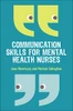 Communication Skills For Mental Health Nurses: An Introduction