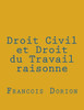 Droit Civil et Droit du Travail raisonne