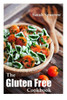 Gluten Free Cookbook: The Gluten Free Diet Cookbook for Beginners