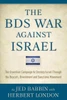 The BDS War Against Israel: The Orwellian Campaign to Destroy Israel Through the Boycott, Divestment and Sanctions Movement