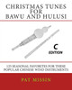 Christmas Tunes for Bawu and Hulusi - C Edition: 125 Seasonal Favorites for These Popular Chinese Wind Instruments