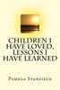 Children I Have Loved, Lessons I Have Learned