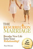 The Resurrection Marriage: Breathe New Life Into Your Relationship