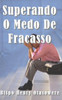 Superando o medo do Fracasso